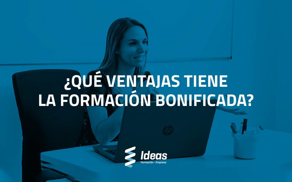 ¿Quieres conocer qué Ventajas tiene la Formación Bonificada? En este artículo te lo contamos. ¿Quieres formar a tu empresa? Contáctanos.
